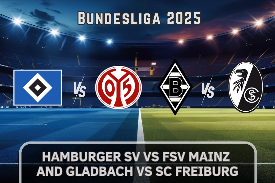 Hamburg vs Mainz & Gladbach vs Freiburg Match Preview