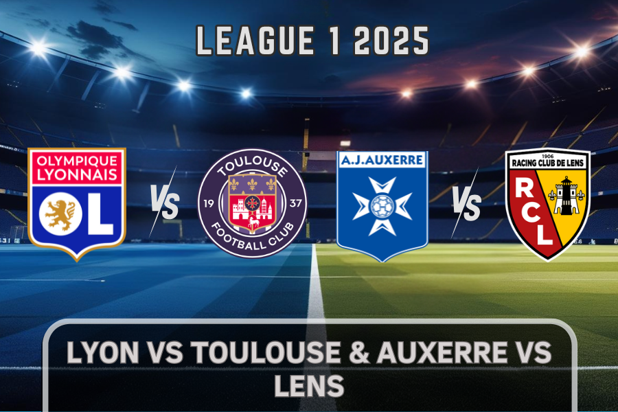 Ligue 1 Preview: Lyon vs Toulouse & Auxerre vs Lens